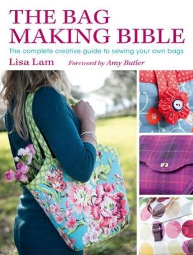 Паперова книга «The Bag Making Bible: The Complete Guide to Sewing and Customizing Your Own Unique Bags», авторів Емі Батлер, Ліза Лем - фото №1