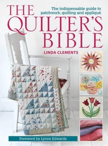 Бумажная книга «The Quilter's Bible: The Indispensable Guide to Patchwork, Quilting and Applique», автор Линда Клементс - фото №1