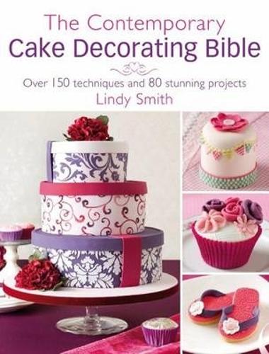 Бумажная книга «The Contemporary Cake Decorating Bible: Over 150 Techniques and 80 Stunning Projects», автор Линди Смит - фото №1