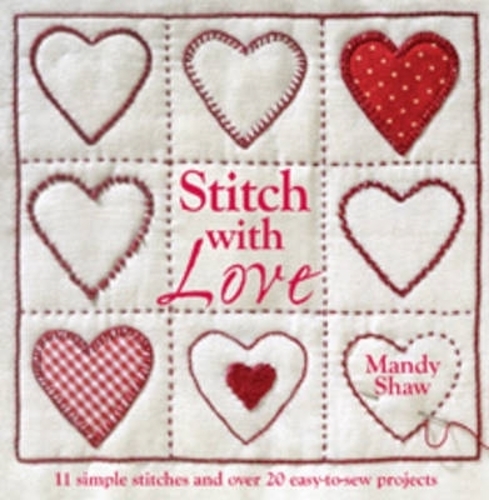 Бумажная книга «Stitch with Love: 11 Simple Stitches and Over 20 Easy-to-Sew Projects», автор Мэнди Шоу - фото №1