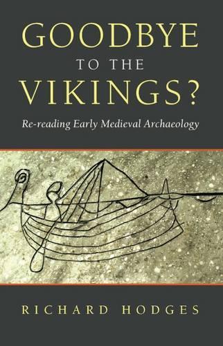 Паперова книга «Goodbye to the Vikings?: Re-Reading Early Medieval Archaeology», автор Річард Ходжес - фото №1