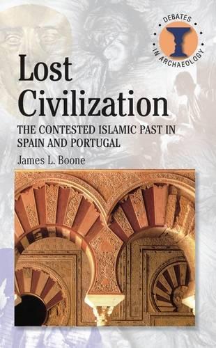 Бумажная книга «Lost Civilization: The Contested Islamic Past in Spain and Portugal», автор Джеймс Л. Бун - фото №1
