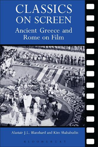 Бумажная книга «Classics on Screen: Ancient Greece and Rome on Film», авторов Аластер Бланшард, Ким Шахабудин - фото №1