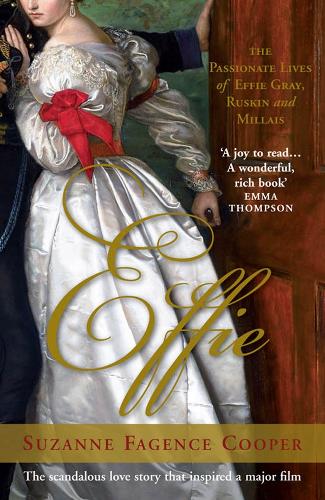 Бумажная книга «Effie: The Passionate Lives of Effie Gray, John Ruskin and John Everett Millais», автор Сюзанна Фагенс Купер - фото №1