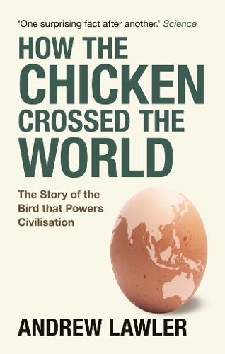 Бумажная книга «How the Chicken Crossed the World: The Story of the Bird that Powers Civilisations», автор Эндрю Лоулер - фото №1