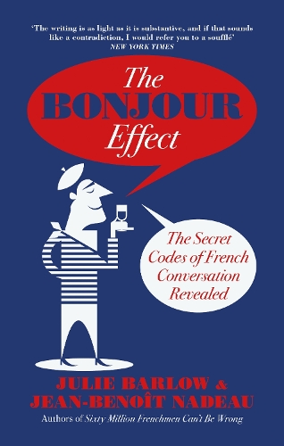 Бумажная книга «The Bonjour Effect: The Secret Codes of French Conversation Revealed», авторов Жан-Бенуа Надо, Джули Барлоу - фото №1