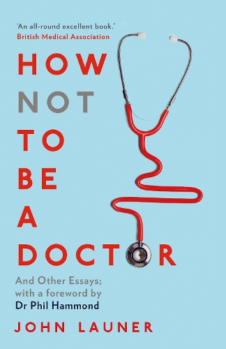 Бумажная книга «How Not to be a Doctor: And Other Essays», автор Джон Лаунер - фото №1