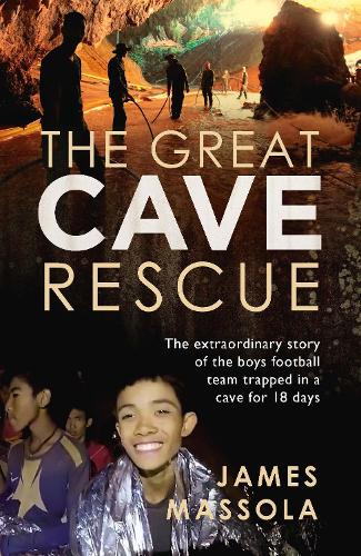 Бумажная книга «The Great Cave Rescue: The extraordinary story of the Thai boy football team trapped in a cave for 18 days», автор Джеймс Массола - фото №1