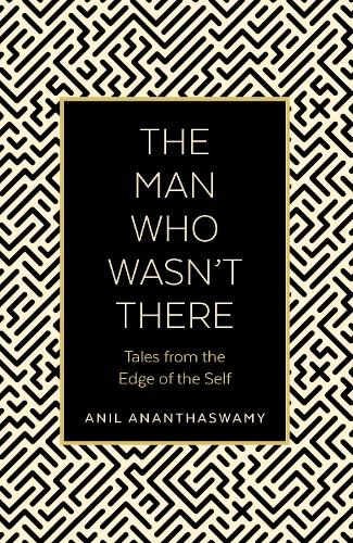 Бумажная книга «The Man Who Wasn't There: Tales from the Edge of the Self», автор Анил Анантасвами - фото №1