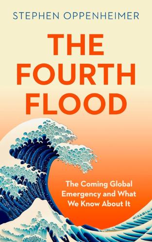 Паперова книга «The Fourth Flood: The Coming Global Emergency and What We Know About It», автор Стівен Оппенгеймер - фото №1