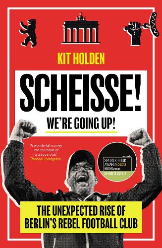 Бумажная книга «Scheisse! We're Going Up!: The Unexpected Rise of Berlin's Rebel Football Club», автор Кит Холден - фото №1