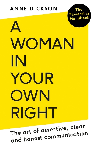 Бумажная книга «A Woman in Your Own Right: The Art of Assertive, Clear and Honest Communication», автор Энн Диксан - фото №1