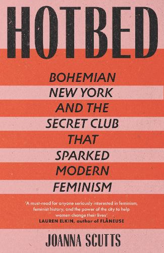 Бумажная книга «Hotbed: Bohemian New York and the Secret Club that Sparked Modern Feminism», автор Джоанна Скаттс - фото №1