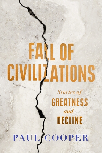 Бумажная книга «Fall of Civilizations: Stories of Greatness and Decline», автор Пол Купер - фото №1
