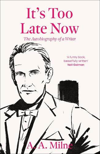 Бумажная книга «It's Too Late Now: The Autobiography of a Writer», автор Алан Александр Милн - фото №1