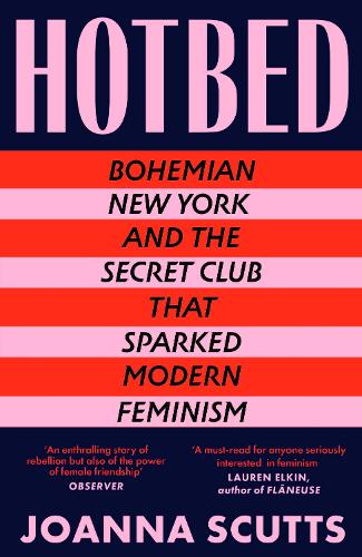 Бумажная книга «Hotbed: Bohemian New York and the Secret Club that Sparked Modern Feminism», автор Джоанна Скаттс - фото №1