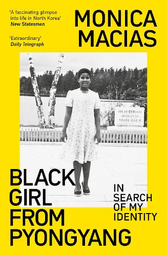 Бумажная книга «Black Girl from Pyongyang: In Search of My Identity», автор Моника Макиас - фото №1