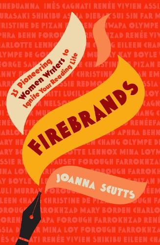 Бумажная книга «Firebrands: 25 Pioneering Women Writers to Ignite Your Reading Life», автор Джоанна Скаттс - фото №1