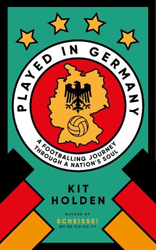 Бумажная книга «Played in Germany: A Footballing Journey Through a Nation's Soul», автор Кит Холден - фото №1