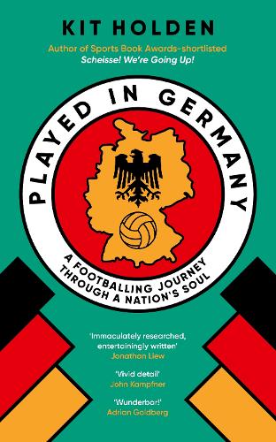 Бумажная книга «Played in Germany: A Footballing Journey Through a Nation's Soul», автор Кит Холден - фото №1