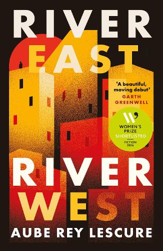 Бумажная книга «River East, River West: Shortlisted for the Women's Prize for Fiction 2024», автор Об Рей Лескюр - фото №1