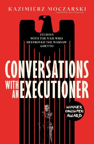 Paper book «Conversations with an Executioner: 255 Days Imprisoned with the Nazi who Destroyed the Warsaw Ghetto - 'A MASTERPIECE OF 20th-CENTURY LITERATURE' THE TELEGRAPH», author Казимеж Мочарский / Казімєж Мочарський /  - фото №1