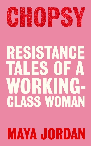 Бумажная книга «Chopsy: The Resistance Tales of a Working-Class Woman», автор Майя Джордан - фото №1