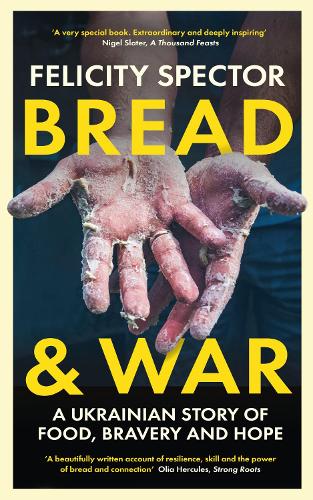 Паперова книга «Bread and War: A Ukrainian Story of Food, Bravery and Hope», автор Фелісіті Спектор - фото №1