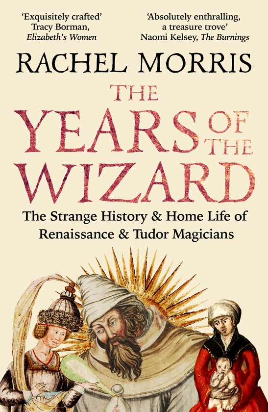 Бумажная книга «The Years of the Wizard: The Strange History and Home Life of Renaissance Magicians», автор Рэйчел Моррис - фото №1