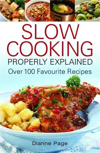 Бумажная книга «Slow Cooking Properly Explained: Over 100 Favourite Recipes», автор Диана Пейдж - фото №1