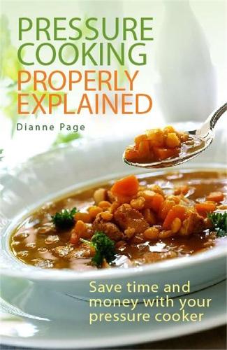 Паперова книга «Pressure Cooking Properly Explained: Save time and money with your pressure cooker», автор Даян Пейдж - фото №1