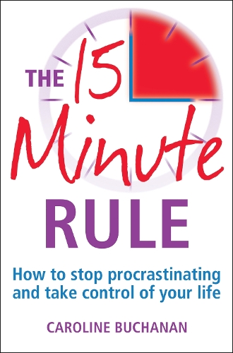 Бумажная книга «The 15 Minute Rule: How to stop procrastinating and take charge of your life», автор Кэролайн Бьюкенен - фото №1