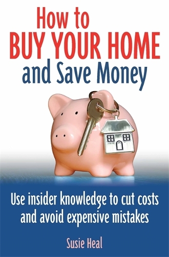 Паперова книга «How To Buy Your Home and Save Money: Use insider knowledge to cut costs and avoid expensive mistakes», автор Сьюзі Хіл - фото №1