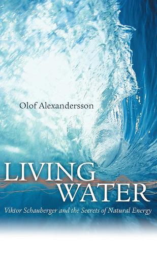 Бумажная книга «Living Water: Viktor Schauberger and the Secrets of Natural Energy», автор Олоф Александерссон - фото №1