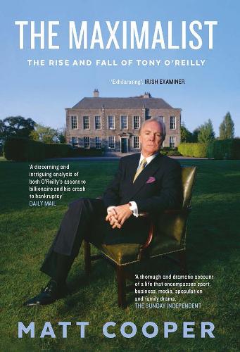 Бумажная книга «The Maximalist: The Rise and Fall of Tony O’Reilly», автор Мэтт Купер - фото №1