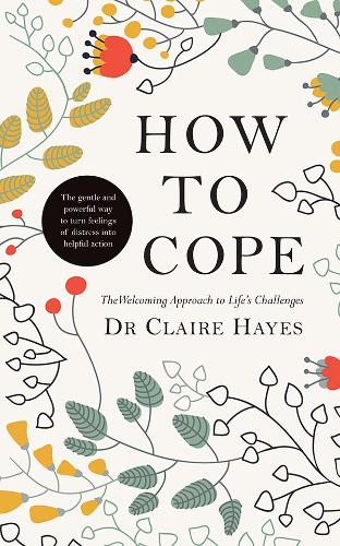 Бумажная книга «How to Cope: The Welcoming Approach to Life’s Challenges», автор Клэр Хейс - фото №1