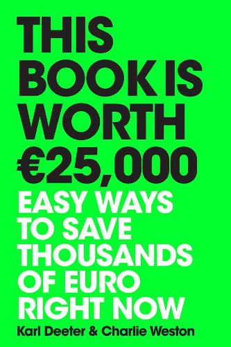 Паперова книга «This Book is Worth €25,000: Easy ways to save thousands of euro right now», авторів Чарлі Вестон, Карл Дітер - фото №1