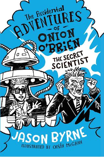 Бумажная книга «The Accidental Adventures of Onion O'Brien: The Secret Scientist», автор Джейсон Бирн - фото №1