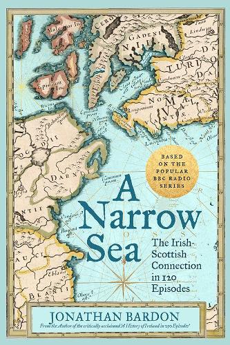 Бумажная книга «A Narrow Sea: The Irish-Scottish Connection in 120 Episodes – as heard on BBC Radio», автор Джонатан Бардон - фото №1