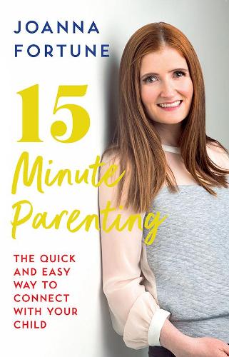 Паперова книга «15-Minute Parenting: The Quick and Easy Way to Connect with Your Child», автор Джоанна Форчун - фото №1