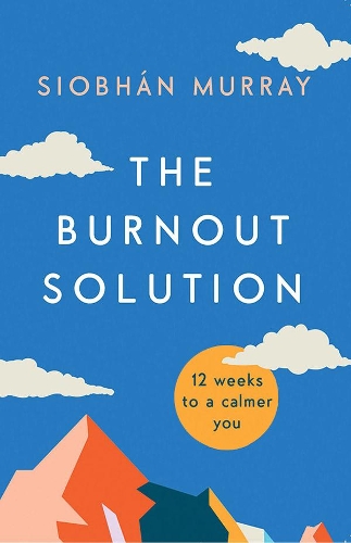Бумажная книга «The Burnout Solution: 12 weeks to a calmer you», автор Шивон Мюррей - фото №1