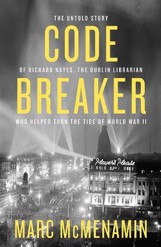 Бумажная книга «Code-Breaker: The untold story of Richard Hayes, the Dublin librarian who helped turn the tide of WWII», автор Марк Макменамин - фото №1