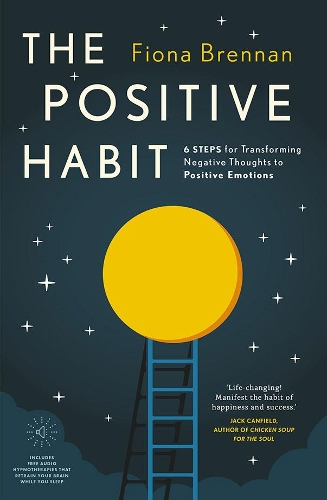 Бумажная книга «The Positive Habit: 6 Steps for Transforming Negative Thoughts to Positive Emotions», автор Фиона Бреннан - фото №1