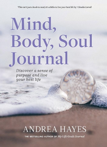 Паперова книга «Mind, Body, Soul Journal: Discover a sense of purpose and live your best life», автор Андреа Хейз - фото №1