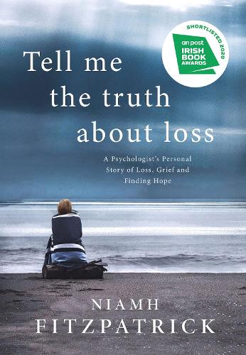 Бумажная книга «Tell Me the Truth About Loss: A Psychologist’s Personal Story of Loss, Grief and Finding Hope», автор Ниям Фицпатрик - фото №1