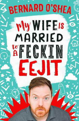 Бумажная книга «My Wife is Married to a Feckin' Eejit», автор Бернард О'Ши - фото №1