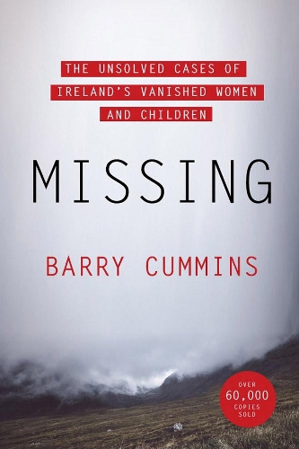 Бумажная книга «Missing: The Unsolved Cases of Ireland’s Vanished Women and Children», автор Барри Камминс - фото №1