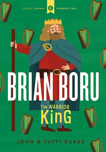 Бумажная книга «Brian Boru: Warrior King: Little Library 2», авторов Джон Берк, Кэти Берк - фото №1