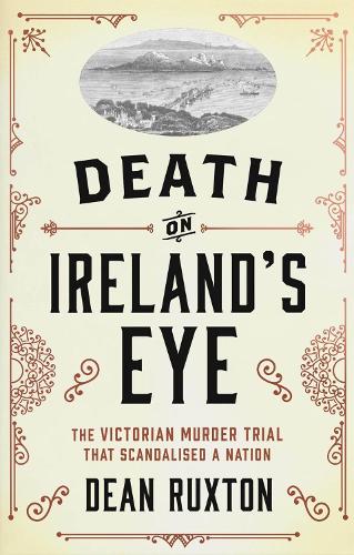 Бумажная книга «Death on Ireland's Eye: The Victorian Murder Trial that Scandalised a Nation», автор Дин Ракстон - фото №1