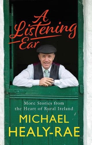 Паперова книга «A Listening Ear: More Stories from the Heart of Rural Ireland», автор Майкл Хілі-Рей - фото №1